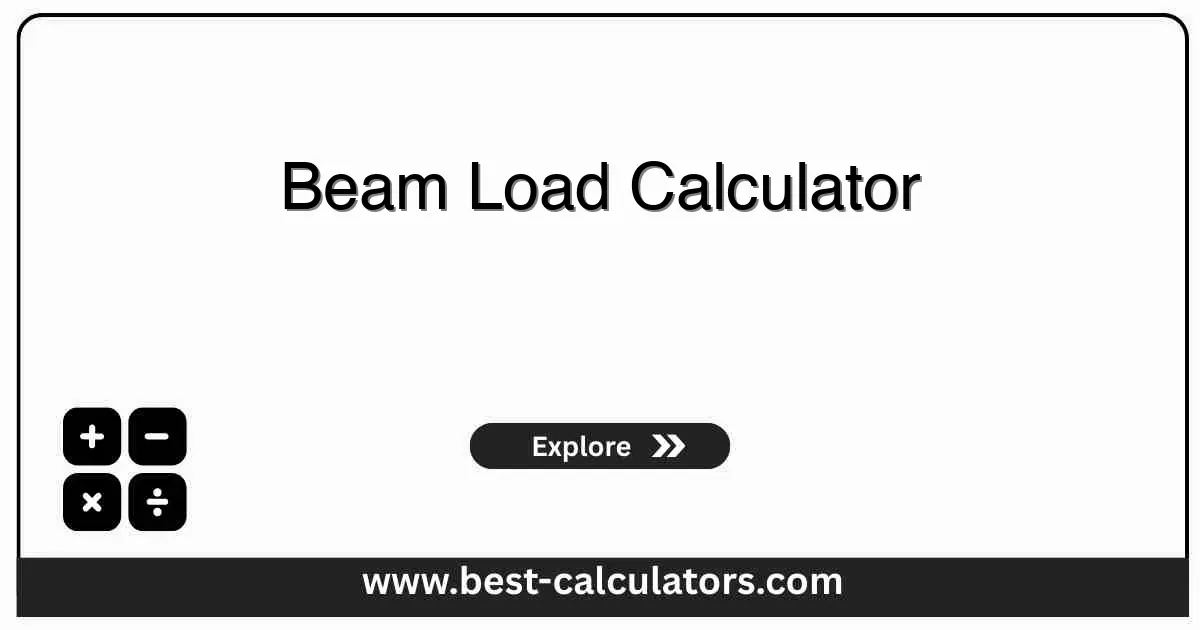Beam Load Calculator - Free online calculator to calculate beam load with instant results and detailed breakdown