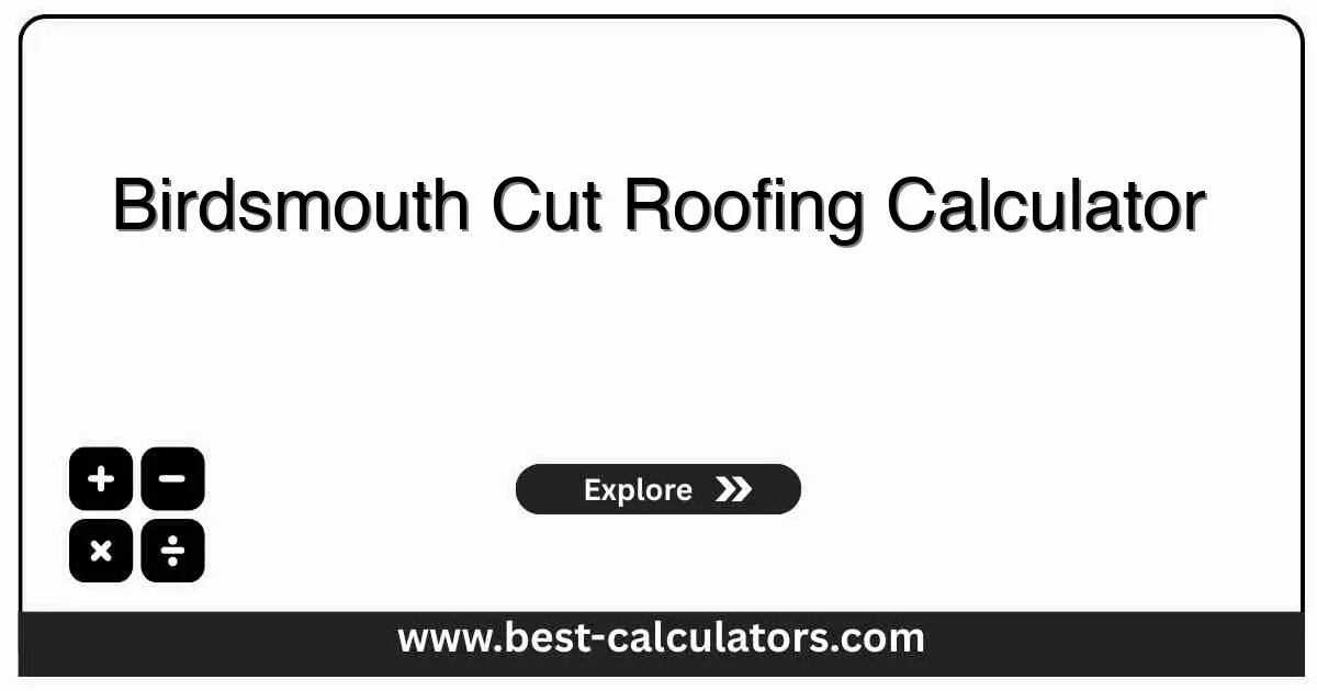 Birdsmouth Cut Roofing Calculator - Free online tool to calculate precise rafter cut angles, depths, and measurements for professional roofing construction projects