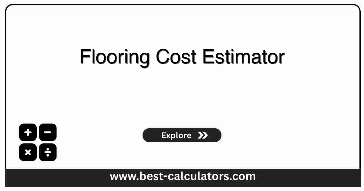 Flooring Cost Estimator - Free online calculator to estimate flooring material, underlayment, labor, and installed cost per square foot with precise breakdown
