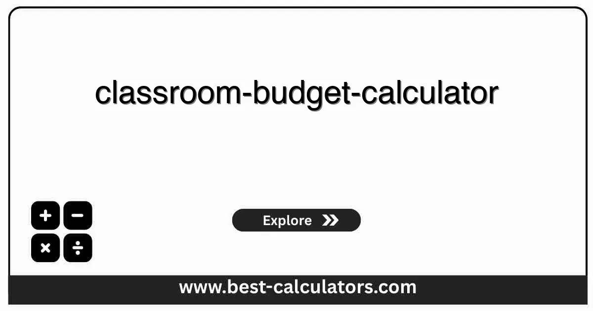 Classroom Budget Calculator - Free online tool to calculate total classroom expenses, per student costs, and funding coverage with clear black and white budgeting layout
