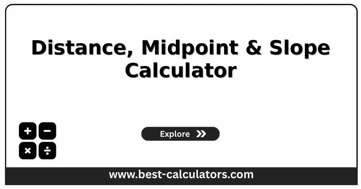 Distance, Midpoint & Slope Calculator - Free online coordinate geometry calculator for distance, midpoint, and slope between two points