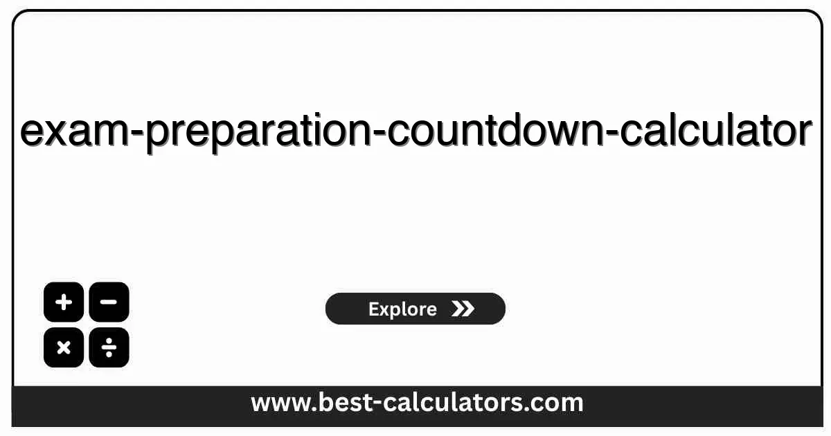 Exam Preparation Countdown Calculator - Free online tool to track days until your exam and create a balanced daily study schedule with instant black and white results