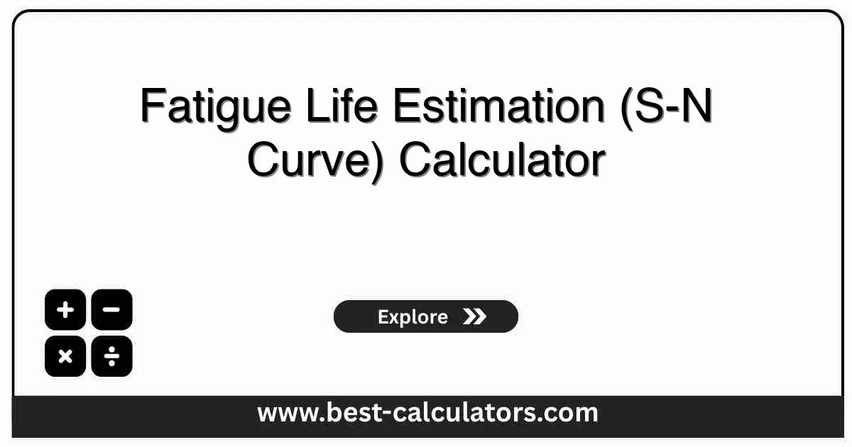 Fatigue Life Estimation Calculator - Free S-N curve analysis tool to calculate cycles to failure using Basquin's equation