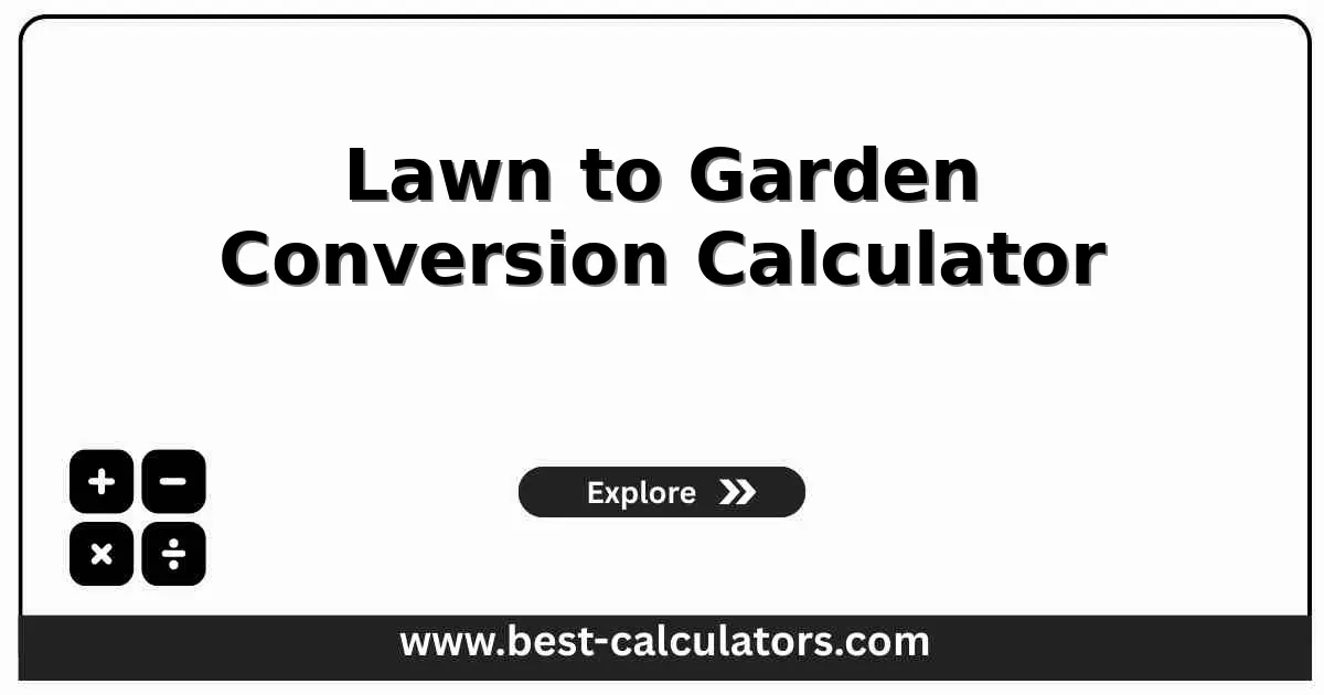 Lawn to Garden Conversion Calculator - Free online calculator to estimate costs, water savings, food production value, and environmental benefits of converting lawn to garden