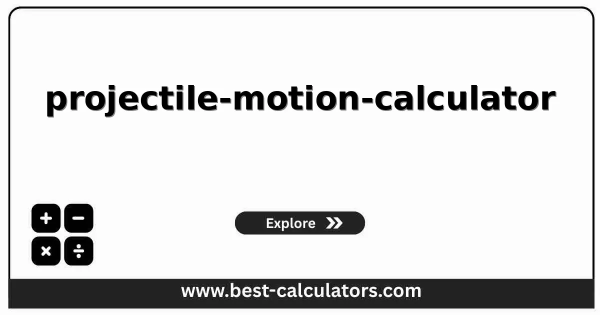 Projectile Motion Calculator - Physics tool for trajectory calculations