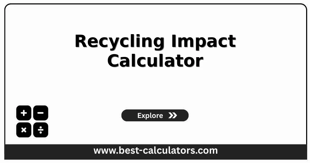 Recycling Impact Calculator - Free online calculator to estimate environmental benefits of recycling versus landfill including energy savings and greenhouse gas reduction